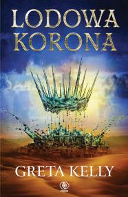 Lodowa Korona. Autor: Greta Kelly. ZdrowePodejscie.pl Okładka książki Lodowa Korona
