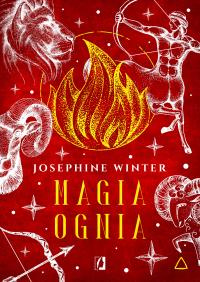 Magia ognia. Żywioły. Autor: Winter Josephine. ZdrowePodejscie.pl Okładka książki Magia ognia. Żywioły