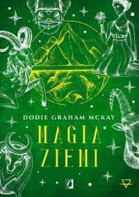 Magia ziemi. Żywioły. Autor: Dodie Graham McKay. ZdrowePodejscie.pl Okładka książki Magia ziemi. Żywioły