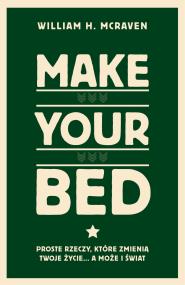 Okładka książki Make Your Bed. Proste rzeczy, które zmienią twoje życie… a może i świat