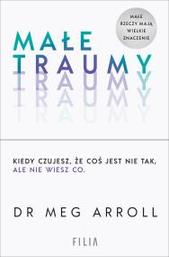Małe traumy. Autor: Meg Arroll. ZdrowePodejscie.pl Okładka książki Małe traumy