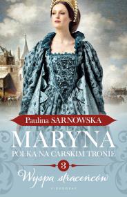 Okładka książki Maryna. Polka na carskim tronie część 3 Wyspa straceńców