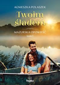Okładka książki Mazurska opowieść T.1 Twoim śladem
