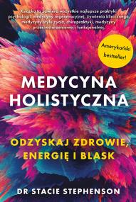 Okładka książki Medycyna holistyczna Ozdyskaj zdrowie, energię i blask