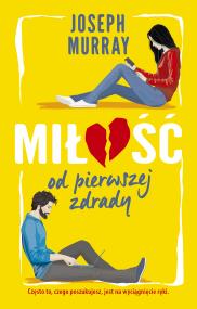 Miłość od pierwszej zdrady. Autor: Murray J.F.. ZdrowePodejscie.pl Okładka książki Miłość od pierwszej zdrady