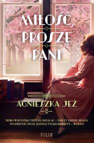 Miłość, proszę pani. Autor: Jeż Agnieszka. ZdrowePodejscie.pl Okładka książki Miłość, proszę pani
