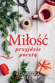 Miłość przyjdzie pocztą. Autor: Jeż Agnieszka. ZdrowePodejscie.pl Okładka książki Miłość przyjdzie pocztą