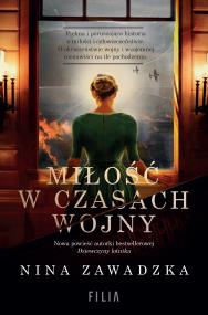 Miłość w czasach wojny. Autor: Nina Zawadzka. ZdrowePodejscie.pl Okładka książki Miłość w czasach wojny