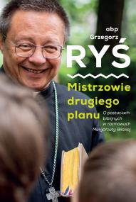 Mistrzowie drugiego planu.. Autor: Grzegorz Ryś. ZdrowePodejscie.pl Okładka książki Mistrzowie drugiego planu.
