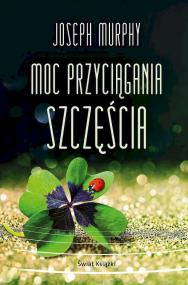 Okładka książki Moc przyciągania szczęścia