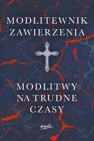 Okładka książki Modlitewnik zawierzenia. Modlitwy na trudne czasy