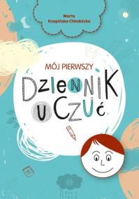 Mój pierwszy dziennik uczuć w.2. Autor: Knapińska-Chłodnicka Marta. ZdrowePodejscie.pl Okładka książki Mój pierwszy dziennik uczuć w.2