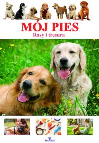 Okładka książki Mój pies. Rasy i tresura