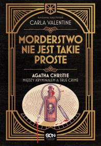 Okładka książki Morderstwo nie jest takie proste.. Agatha Christie między kryminałem a true crime