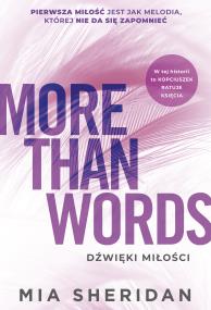 More Than Words. Dźwięki miłości. Autor: Mia Sheridan, Grażyna Woźniak. ZdrowePodejscie.pl Okładka książki More Than Words. Dźwięki miłości