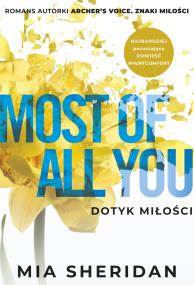 Most of All You. Dotyk miłości. Autor: Mia Sheridan. ZdrowePodejscie.pl Okładka książki Most of All You. Dotyk miłości