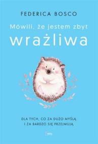 Okładka książki Mówili, że jestem zbyt wrażliwa