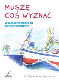 Okładka książki Muszę coś wyznać. Żeglarze przyznają się do swoich błędów
