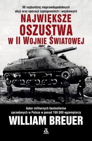 Największe oszustwa w II wojnie światowej wyd. 2024. Autor: Breuer William. ZdrowePodejscie.pl Okładka książki Największe oszustwa w II wojnie światowej wyd. 2024