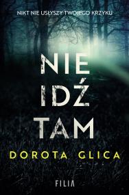 Nie idź tam. Autor: Dorota Glica. ZdrowePodejscie.pl Okładka książki Nie idź tam