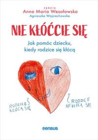 Okładka książki Nie kłóćcie się. Jak pomóc dziecku, kiedy rodzice się kłócą