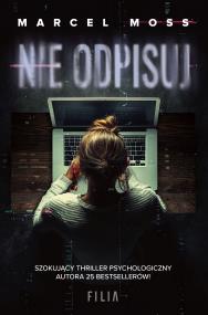 Nie odpisuj wyd. 2. Autor: MARCEL MOSS. ZdrowePodejscie.pl Okładka książki Nie odpisuj wyd. 2