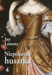 Niepokorna husarka - uszkodzone. Autor: Lorentz Iny. ZdrowePodejscie.pl Okładka książki Niepokorna husarka - uszkodzone