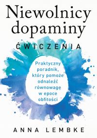 Okładka książki Niewolnicy dopaminy. Ćwiczenia