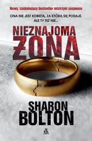 Nieznajoma żona. Autor: Sharon Bolton. ZdrowePodejscie.pl Okładka książki Nieznajoma żona