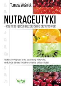 Okładka książki Nutraceutyki - czym są i jak je bezpiecznie przyjmować