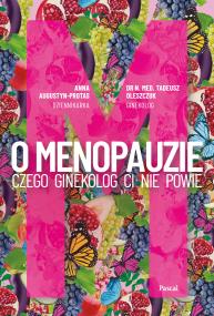 Okładka książki O Menopauzie. Czego ginekolog Ci nie powie