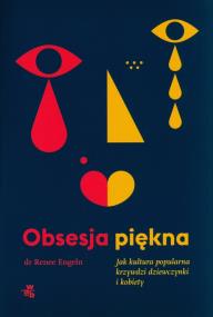 Okładka książki Obsesja piękna. Jak kultura popularna krzywdzi dziewczynki i kobiety wyd. 2023