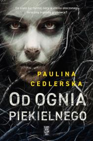 Od ognia piekielnego. Autor: Paulina Cedlerska. ZdrowePodejscie.pl Okładka książki Od ognia piekielnego