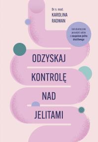 Odzyskaj kontrolę nad jelitami. Autor: Radwan Karolina. ZdrowePodejscie.pl Okładka książki Odzyskaj kontrolę nad jelitami