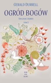 Ogród bogów. Autor: Gerald Malcolm Durrell. ZdrowePodejscie.pl Okładka książki Ogród bogów
