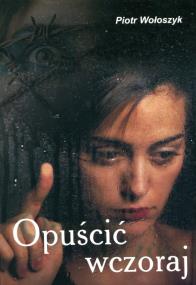 Okładka książki Opuścić wczoraj - uszkodzone