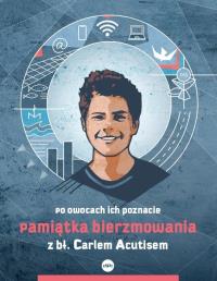 Okładka książki Pamiątka bierzmowania z bł. Carlem Acutisem. Po owocach ich poznacie