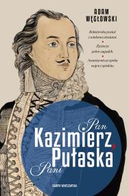 Pan Kazimierz, Pani Pułaska. Autor: Węgłowski Adam. ZdrowePodejscie.pl Okładka książki Pan Kazimierz, Pani Pułaska