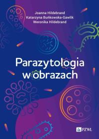Parazytologia w obrazach. Autor: Hildebrand Joanna, Buńkowska-Gawlik Katarzyna, Hildebrand Weronika. ZdrowePodejscie.pl Okładka książki Parazytologia w obrazach