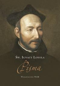 Pisma św. Ignacy Loyola. Autor: Loyola Ignacy. ZdrowePodejscie.pl Okładka książki Pisma św. Ignacy Loyola