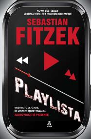 Playlista - uszkodzone. Autor: Fitzek Sebastian. ZdrowePodejscie.pl Okładka książki Playlista - uszkodzone
