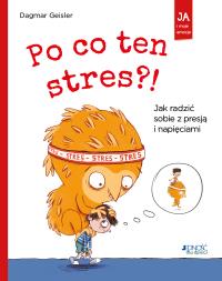 Okładka książki Po co ten stres?! Jak radzić sobie z presją..