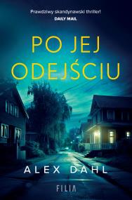 Po jej odejściu. Autor: Alex Dahl. ZdrowePodejscie.pl Okładka książki Po jej odejściu