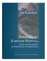 Okładka książki Podążając za Karolem Wojtyłą... Sześć wykładów z pedagogiki tolerancji
