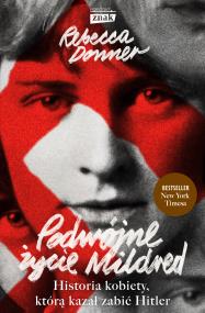 Okładka książki Podwójne życie Mildred. Historia kobiety, którą kazał zabić Hitler