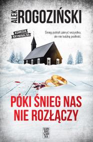 Póki śnieg nas nie rozłączy. Autor: Alek Rogoziński. ZdrowePodejscie.pl Okładka książki Póki śnieg nas nie rozłączy