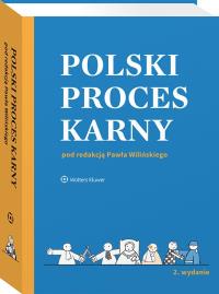 Polski proces karny. Autor: Janusz-Pohl Barbara, Stachowiak Stanisław, Wiliński Paweł, Gerecka-Żołyńska Anna, Karlik Piotr, Kusak Martyna. ZdrowePodejscie.pl Okładka książki Polski proces karny