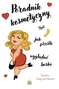 Okładka książki Poradnik kosmetyczny czyli jak prosto wyglądać bos