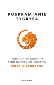 Poskramianie tygrysa. Autor: Rinpoche Akong Tulku. ZdrowePodejscie.pl Okładka książki Poskramianie tygrysa