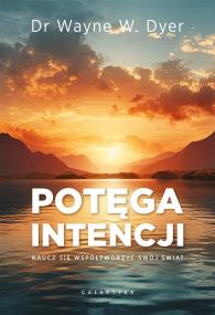 Okładka książki Potęga intencji. Naucz się współtworzyć swój świat